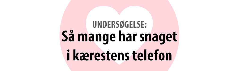 Undersøgelse: Så mange har snaget i kærestens telefon